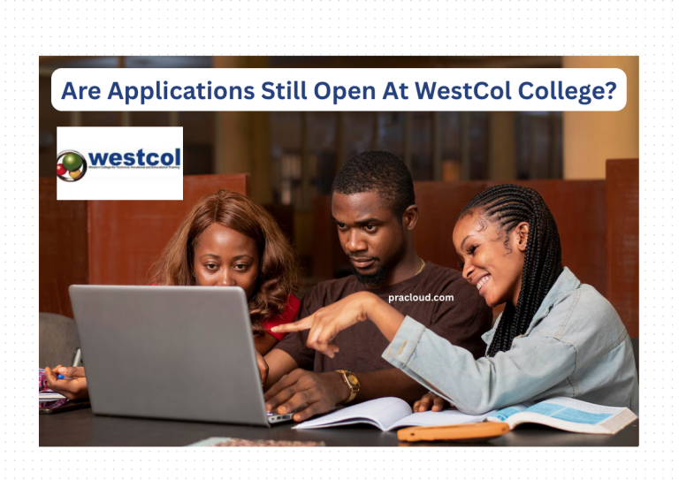 Are Applications Still Open At WestCol College?