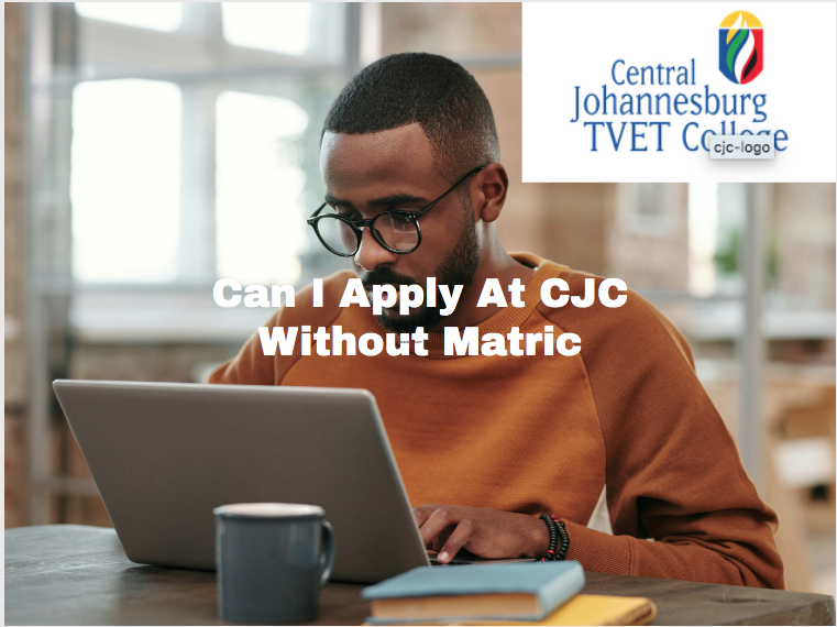 Can I Apply At CJC Without Matric