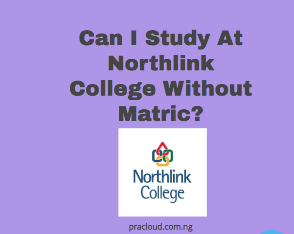 Can I Study At Northlink College Without Matric?