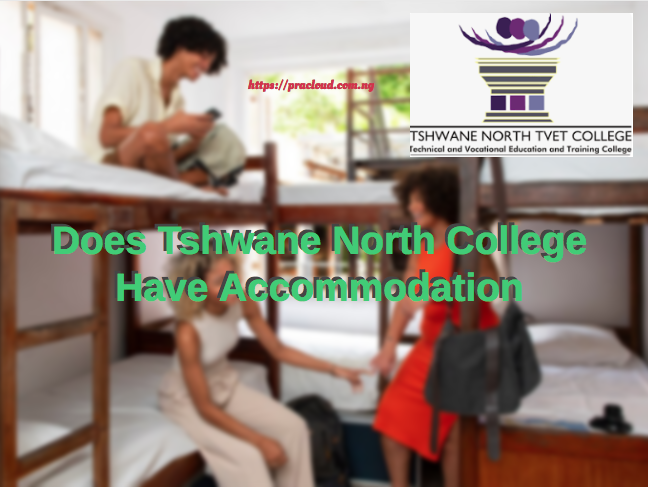 Does Tshwane North College Have Accommodation