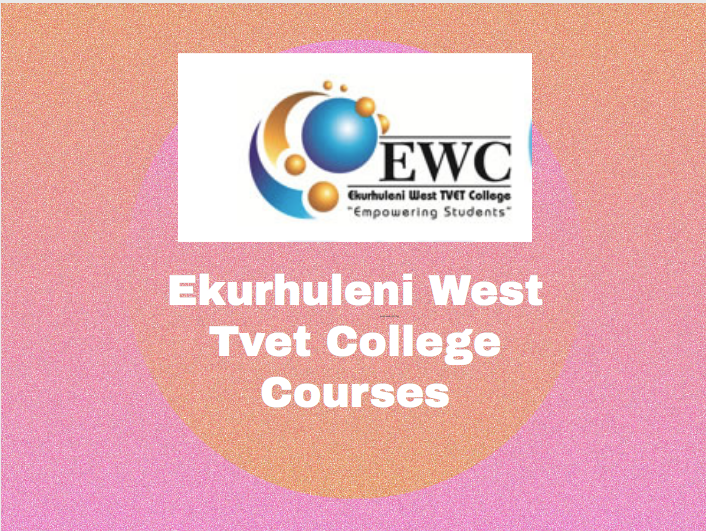 Ekurhuleni West Tvet College Courses