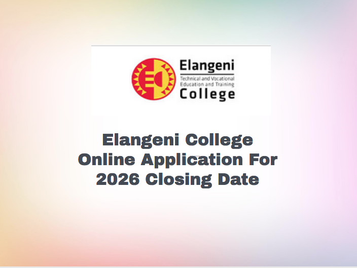 Elangeni College Online Application For 2026 Closing Date