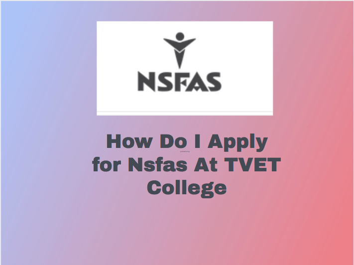 How Do I Apply for Nsfas At TVET College