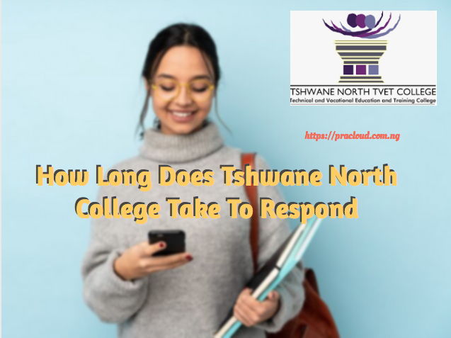 How Long Does Tshwane North College Take To Respond