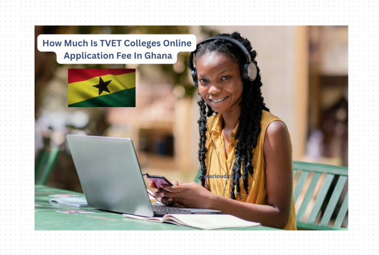 How Much Is TVET Colleges Online Application Fee In Ghana