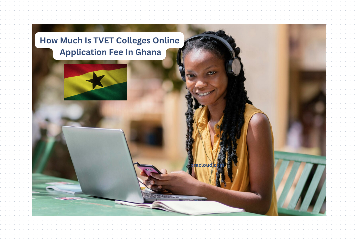 How Much Is TVET Colleges Online Application Fee In Ghana