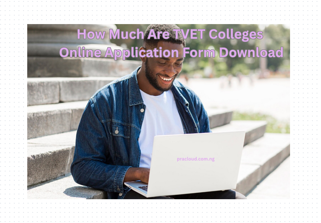How Much Is Tvet Colleges Online Application Form Download