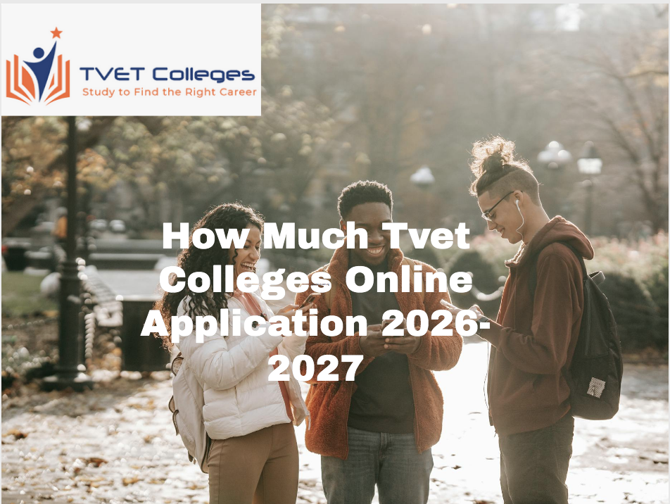 How Much Tvet Colleges Online Application 2026-2027