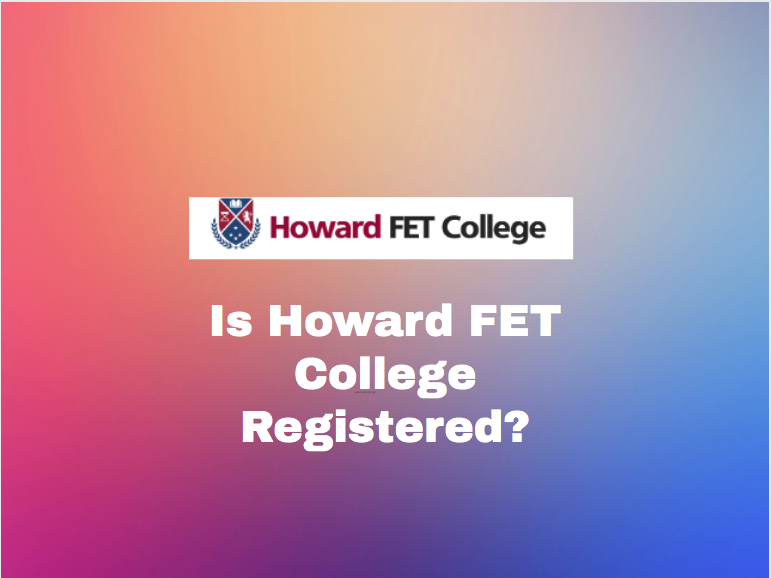 Is Howard FET College Registered?