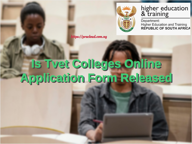 Is Tvet Colleges Online Application Form Released
