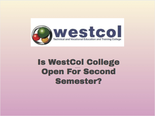 Is WestCol College Open For Second Semester?
