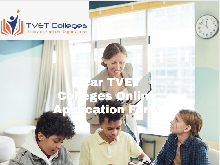 Near TVET Colleges Online Application Form