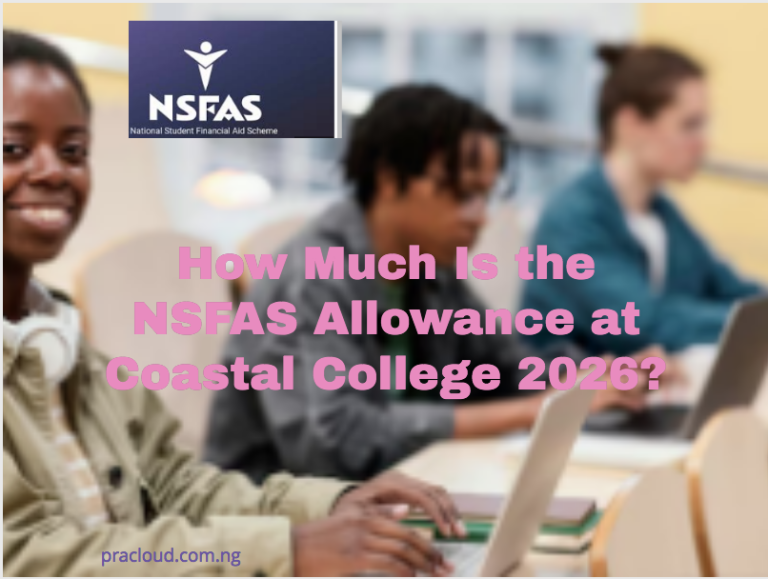 How Much Is the NSFAS Allowance at Coastal College 2026