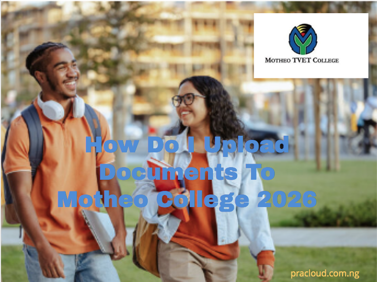 How Do I Upload Documents To Motheo College 2026