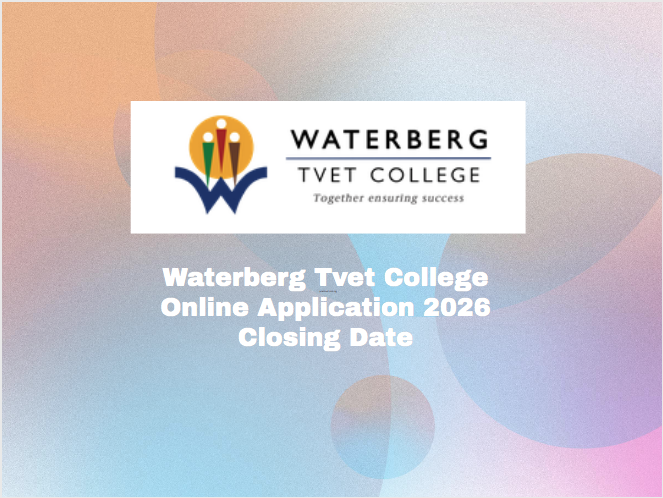 Waterberg Tvet College Online Application 2026 Closing Date