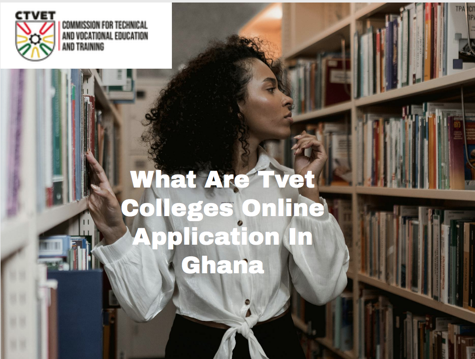 What Are Tvet Colleges Online Application In Ghana