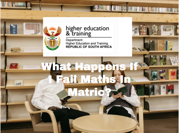 What Happens If I Fail Maths In Matric?