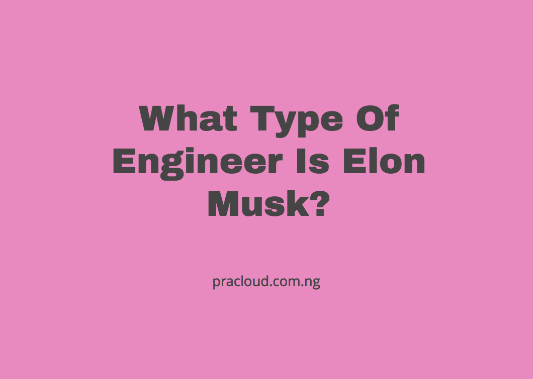 What Type Of Engineer Is Elon Musk?