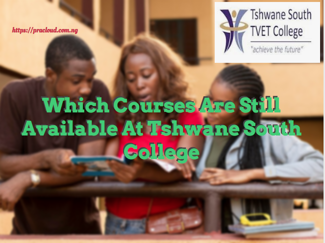 Which Courses Are Still Available At Tshwane South College