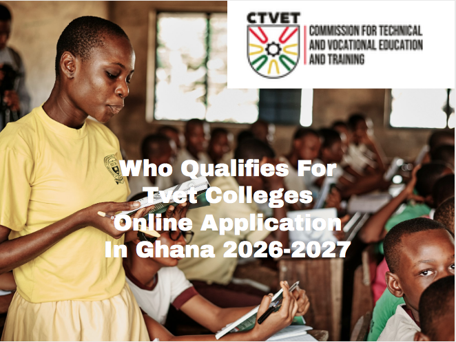 Who Qualifies For Tvet Colleges Online Application In Ghana 2026-2027
