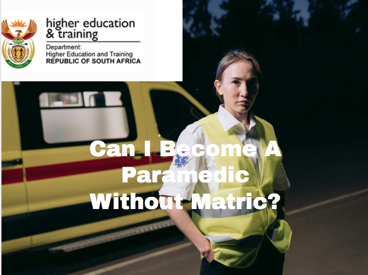 Can I Become A Paramedic Without Matric?