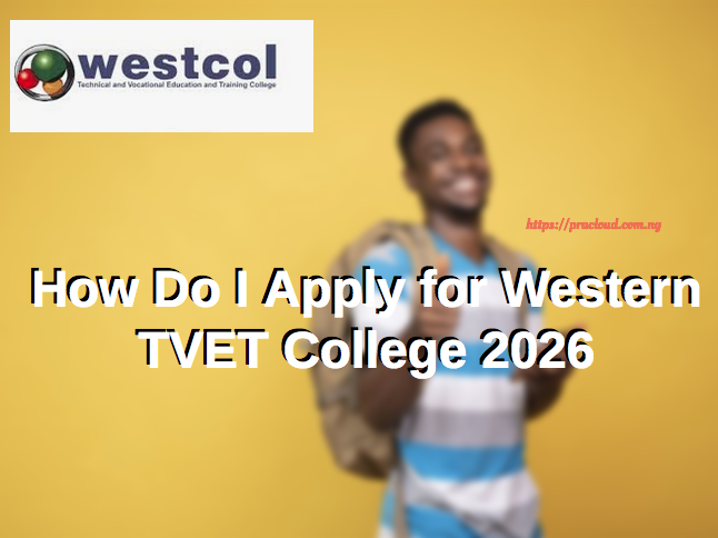 How Do I Apply for Western TVET College 2026