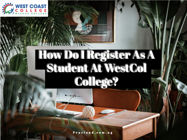 How Do I Register As A Student At WestCol College?