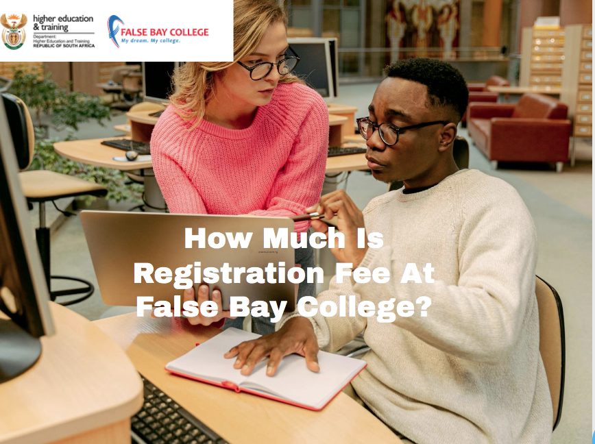 How Much Is Registration Fee At False Bay College?