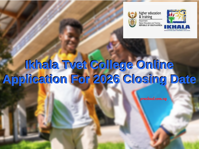 Ikhala Tvet College Online Application For 2026 Closing Date