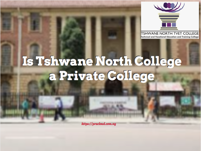 Is Tshwane North College a Private College