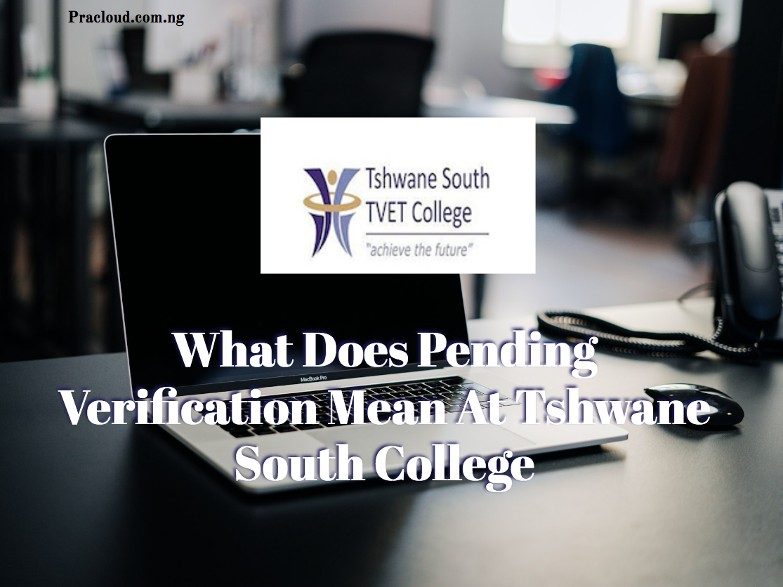 What Does Pending Verification Mean At Tshwane South College