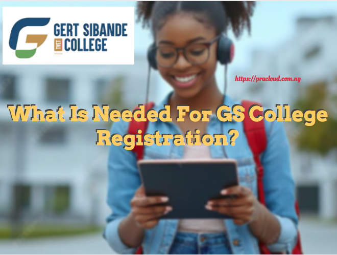 What Is Needed For GS College Registration?